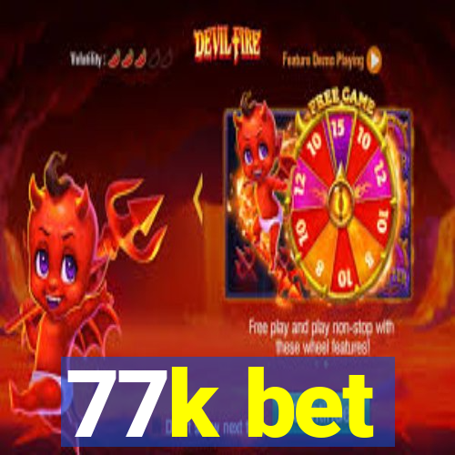 77k bet